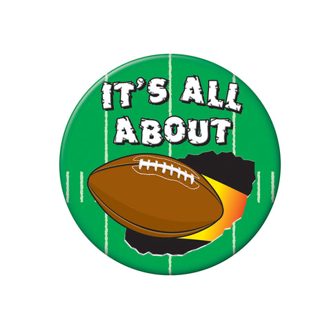 It's All About Football Button, Size 3½"